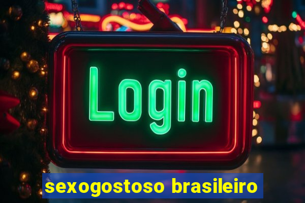sexogostoso brasileiro